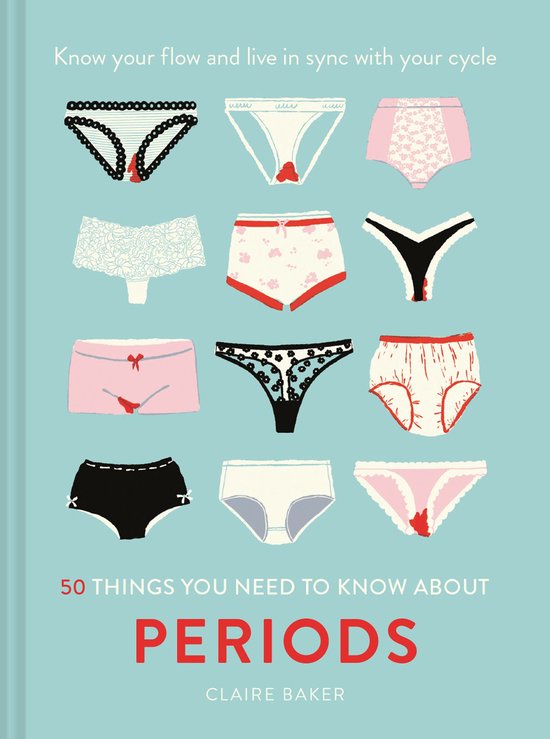 50 Things You Need to Know About Periods: Know your flow and ... - cover