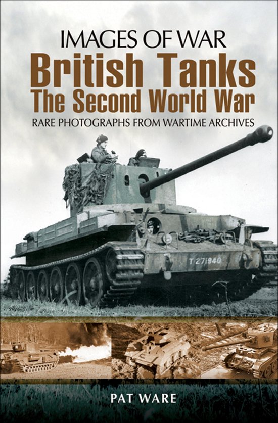 Boekomslag: Britse tanks uit de Tweede Wereldoorlog, met foto's van een tank in actie en de tekst 'Images of War British Tanks The Second World War'.