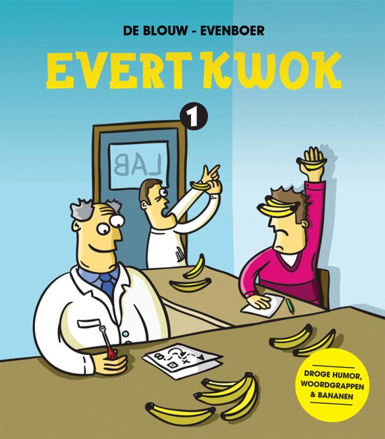 Evert Kwok 1: Een stripboek met droge humor, woordgrappen en bananen. Drie mannen in een laboratorium, sommigen met bananen.