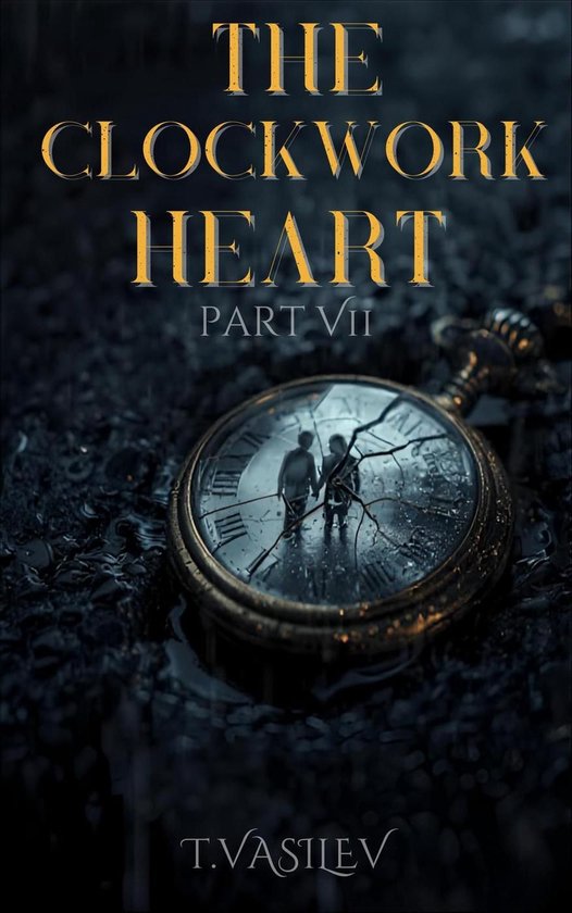 The Clockwork Heart 7 - The Clockwork Heart Part VII