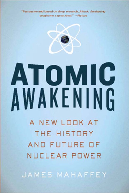 Atomic Awakening - A New Look at the History and Future of Nuclear Power