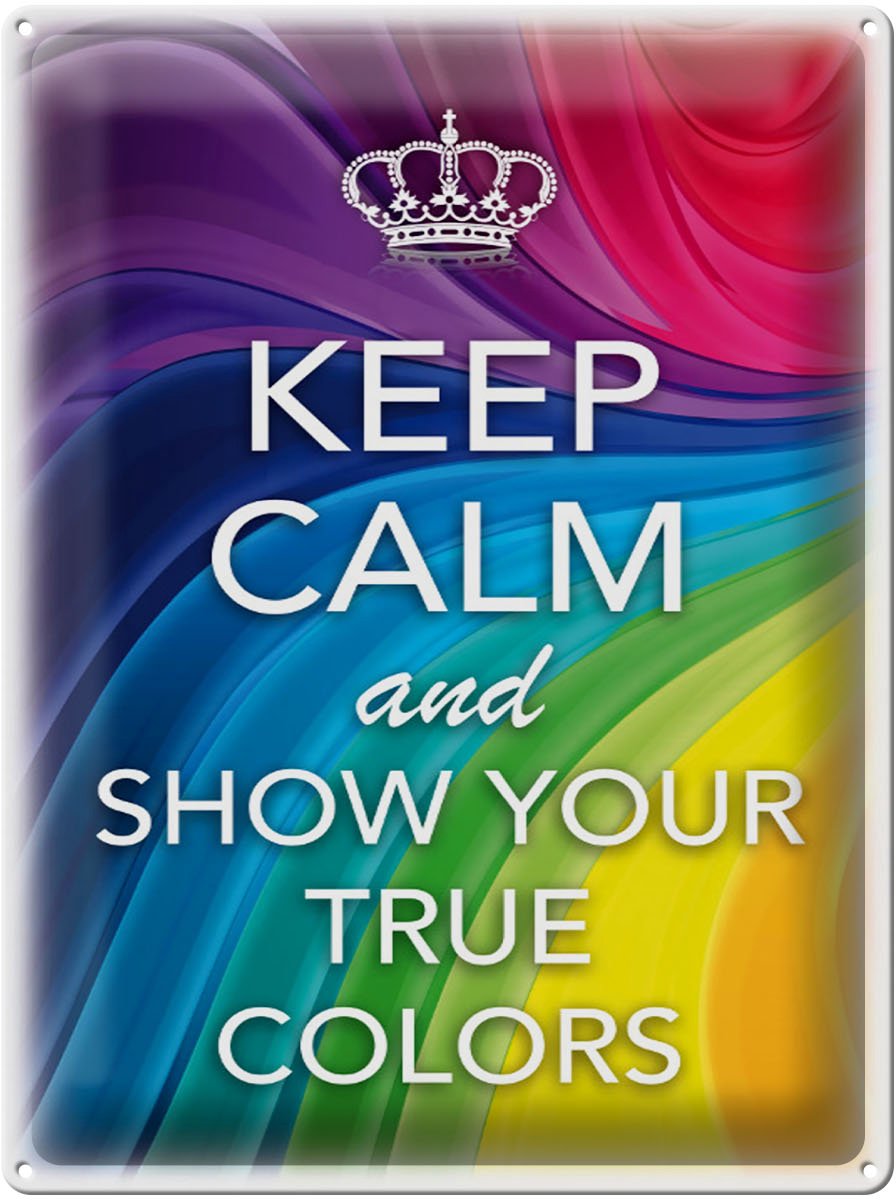 Blechschild Spruch 30x40cm Keep Calm and show true colors
