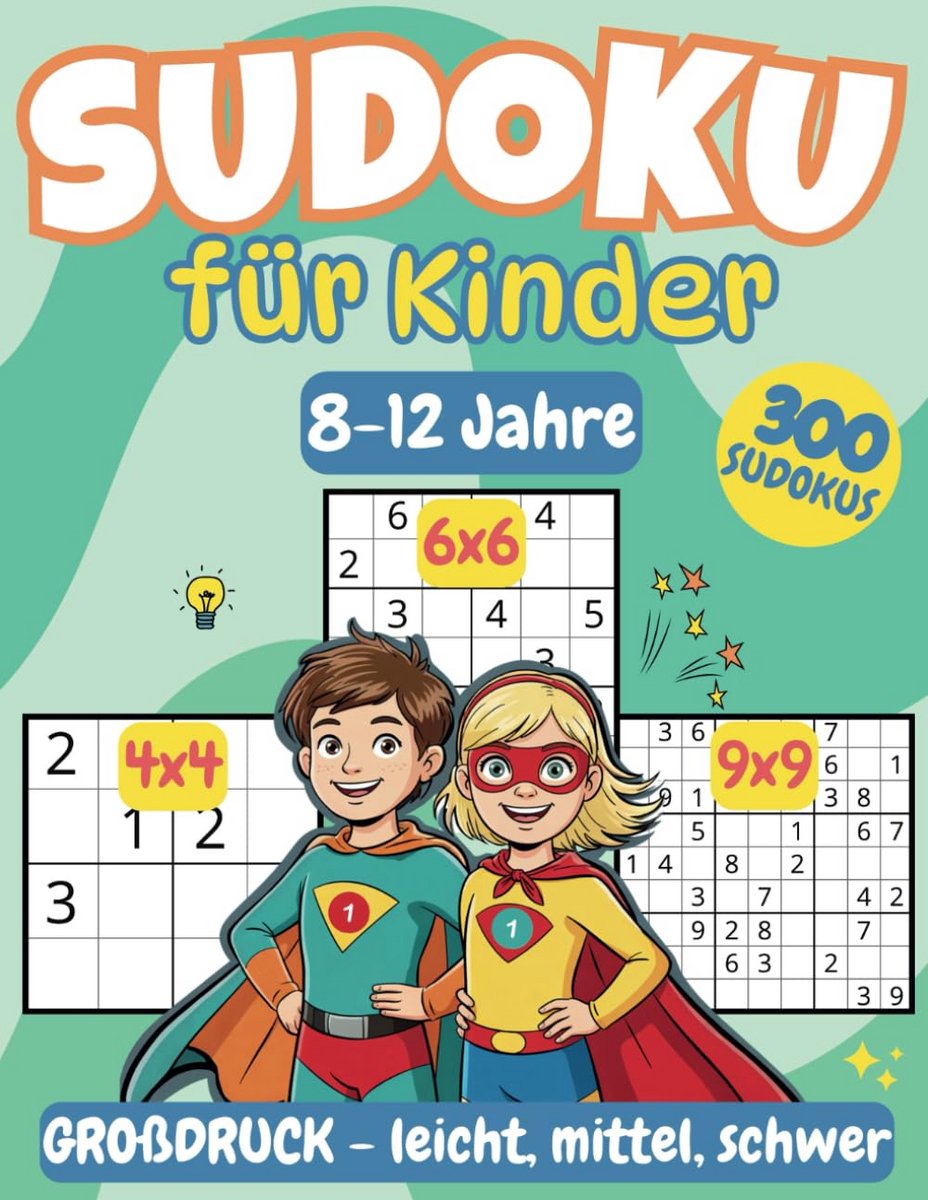 300 Sudoku Puzzels voor Kinderen Vanaf 8 Jaar: 4x4, 6x6 en 9x9 Raster - Inclusief Instructies en Oplossingen