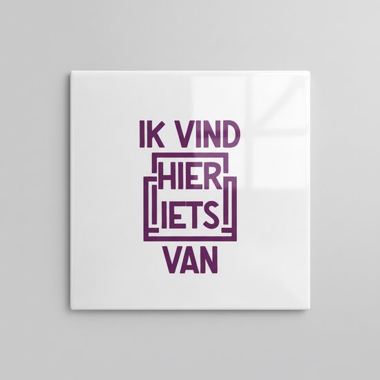 Carrelage Céramique Amusant avec Texte "Ik Vind Hier Iets Van" – Carrelage Mural Décor – 15 x 15 cm