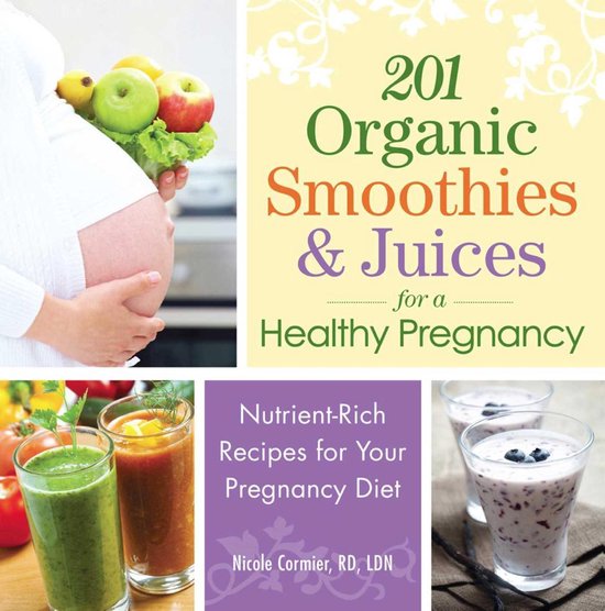 201 Organic Smoothies and Juices for a Healthy Pregnancy - cover