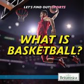 Let's Find Out! Sports - What Is Basketball?