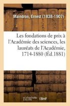 Les Fondations de Prix A l'Academie Des Sciences, Les Laureats de l'Academie, 1714-1880