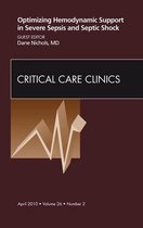 Optimizing Hemodynamic Support In Severe Sepsis And Septic Shock, An Issue Of Critical Care Clinics -