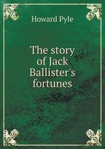 The story of Jack Ballister's fortunes