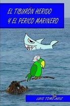 El Tiburon Herido y El Perico Marinero