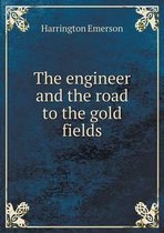 The engineer and the road to the gold fields