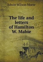 The life and letters of Hamilton W. Mabie