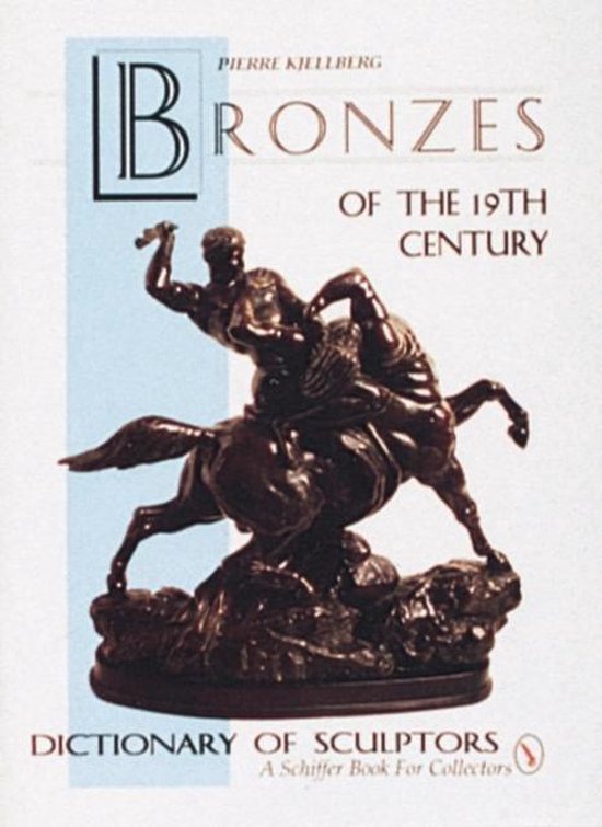 アート・デザイン・音楽 Bronzes of the 19th Century by Kjellberg Bronzes of the 19th Century, Pierre Kjellberg | 9780887406294