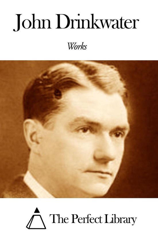 Works of John Drinkwater (ebook), John Drinkwater 9791021328228
