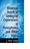 Historical Sketch of Geological Explorations in Pennsylvania and Other States