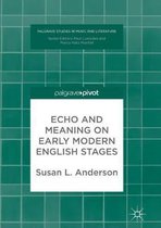 Palgrave Studies in Music and Literature- Echo and Meaning on Early Modern English Stages