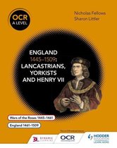 OCR A Level History - OCR A Level History: England 1445–1509: Lancastrians, Yorkists and Henry VII