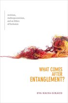 a Cultural Politics book - What Comes after Entanglement?