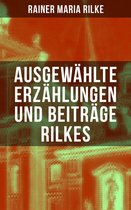 Ausgewählte Erzählungen und Beiträge Rilkes