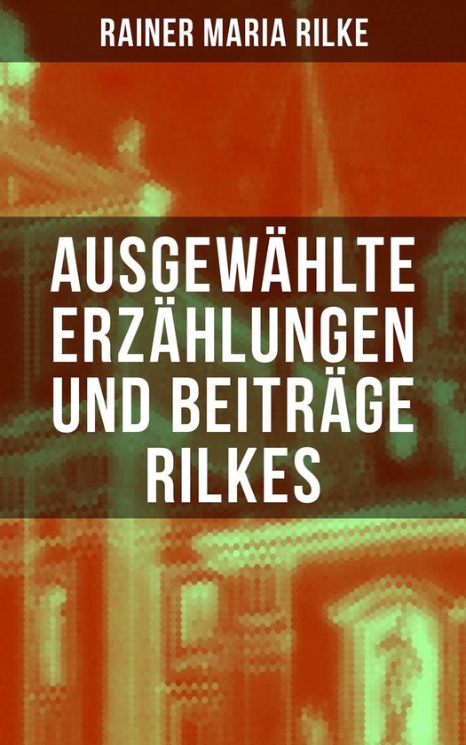 Ausgewählte Erzählungen und Beiträge Rilkes - cover