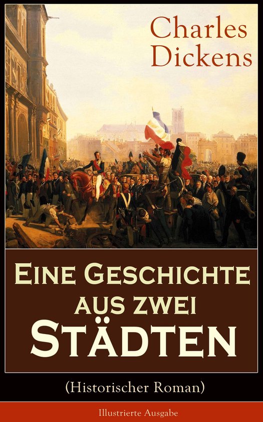 Eine Geschichte aus zwei Städten (Historischer Roman) Illustrierte Ausgabe (ebook),...