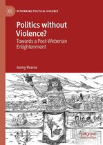Rethinking Political Violence - Politics without Violence?