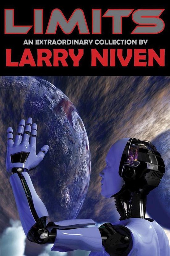 Boekomslag: 'Limits - An Extraordinary Collection by Larry Niven'. Blauwe robot met metalen hand op de voorgrond, een planeet en rotsen op de achtergrond.