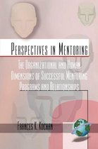 Organizational and Human Dimensions of Successful Mentoring Programs and Relationships, The