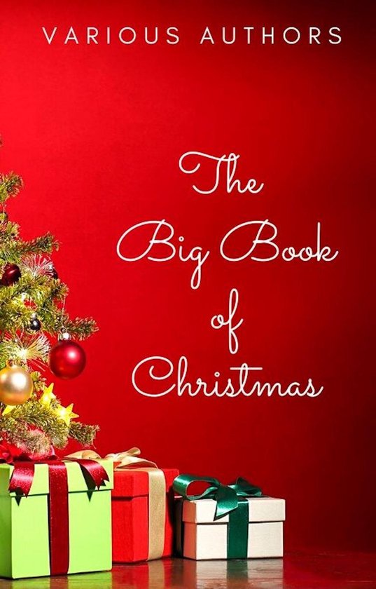 Omslag van The Big Book of Christmas: 250+ Vintage Christmas Stories, Carols, Novellas, Poems by 120+ Authors