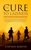 The Cure to Laziness (This Could Change Your Life): Develop Daily Self-Discipline and Highly Effective Long-Term Atomic Habits to Achieve Your Goals for Entrepreneurs, Weight Loss, and Success