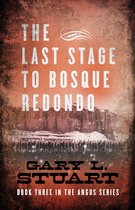 the Angus Series 3 - The Last Stage to Bosque Redono