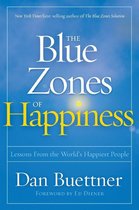 Blue Zones of Happiness Lessons From the World's Happiest People The Blue Zones
