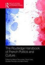 Routledge International Handbooks - The Routledge Handbook of French Politics and Culture