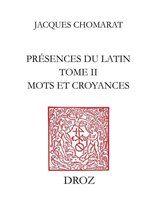 Travaux d'Humanisme et Renaissance - Présences du latin. T. II, Mots et croyances
