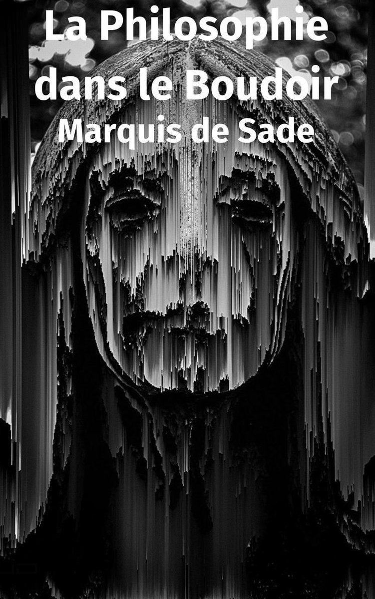 La Philosophie dans le Boudoir - Marquis De Sade