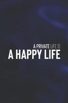 A Private Life Is A Happy Life