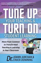 Tune Up Your Teaching & Turn On Student Learning