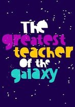 The Greatest Teacher Of The Galaxy