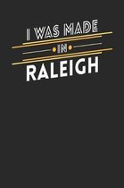 I Was Made In Raleigh