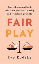 Fair Play Share the mental load, rebalance your relationship and transform your life