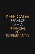 Keep Calm Because I Am A Financial Aid Representative
