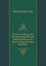Die Entwicklung des Glaubensbegriffes bei Melanchthon nach dessen dogmatischen Schriften
