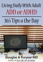 Living Daily With Adult ADD or ADHD: 365 Tips o the Day