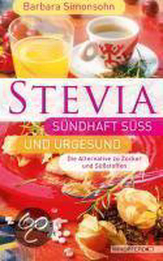 STEVIA - Sündhaft süß und urgesund - cover