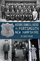 Historic Crimes & Justice in Portsmouth New Hampshire