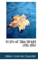 A Life of Silas Wright 1795-1847