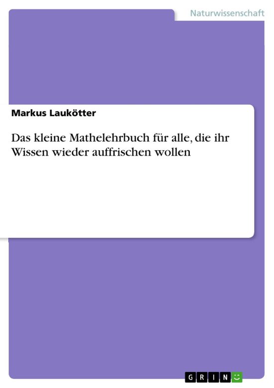 Das kleine Mathelehrbuch für alle, die ihr Wissen wieder au ... - cover