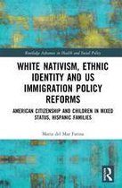 White Nativism, Ethnic Identity and US Immigration Policy Reforms