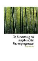 Die Verwerthung Der Ausgebrauchten Gasreinigungsmassen