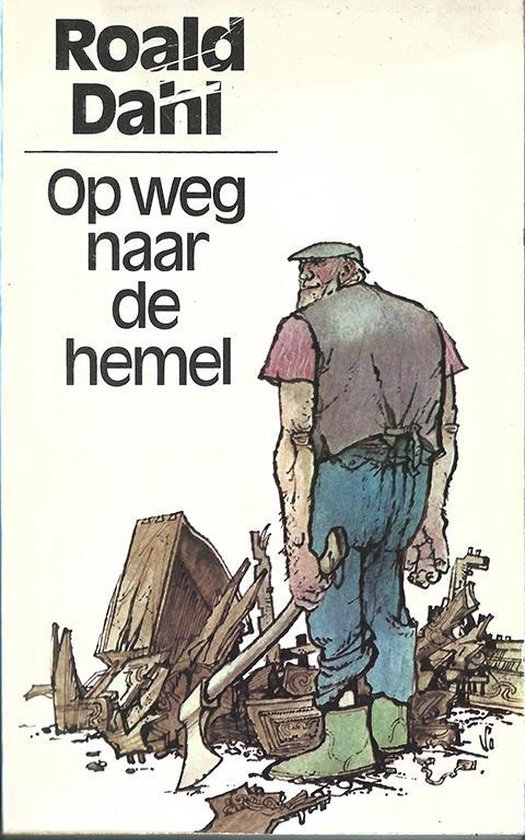 Boekomslag met tekening van een man met een bijl, staand voor houtstapels. Tekst: Roald Dahl Op weg naar de hemel.